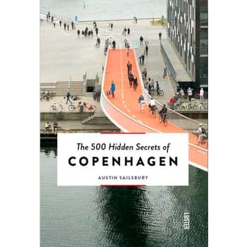 The 500 Hidden Secrets of Copenhagen - Austin Sailsbury