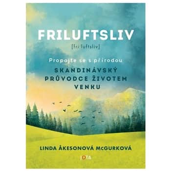 Friluftsliv - Skandinávský průvodce životem venku, Linda Åkesonová McGurková